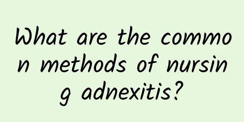 What are the common methods of nursing adnexitis?