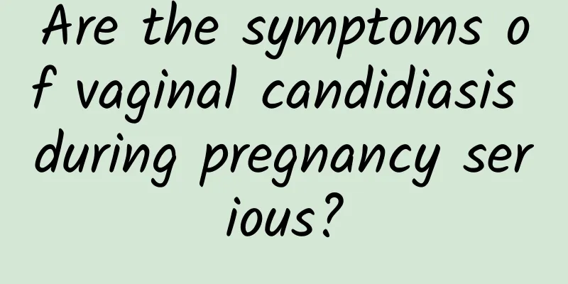 Are the symptoms of vaginal candidiasis during pregnancy serious?