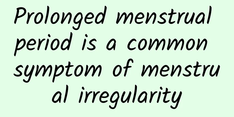 Prolonged menstrual period is a common symptom of menstrual irregularity
