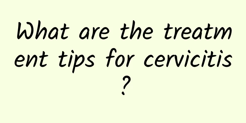What are the treatment tips for cervicitis?
