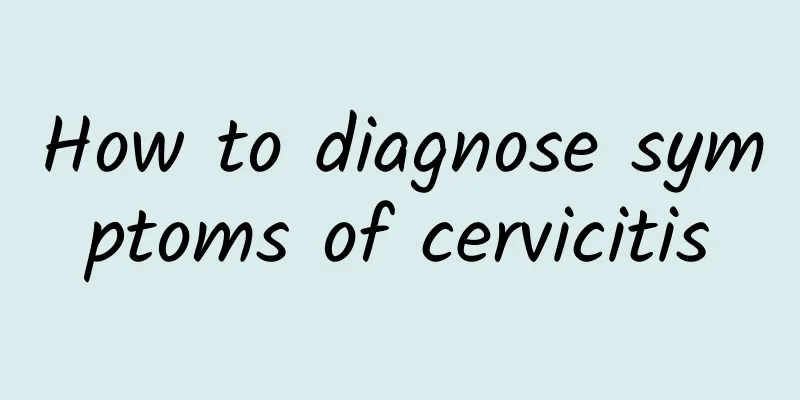 How to diagnose symptoms of cervicitis