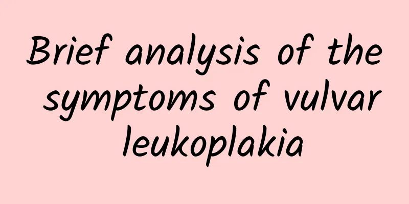 Brief analysis of the symptoms of vulvar leukoplakia