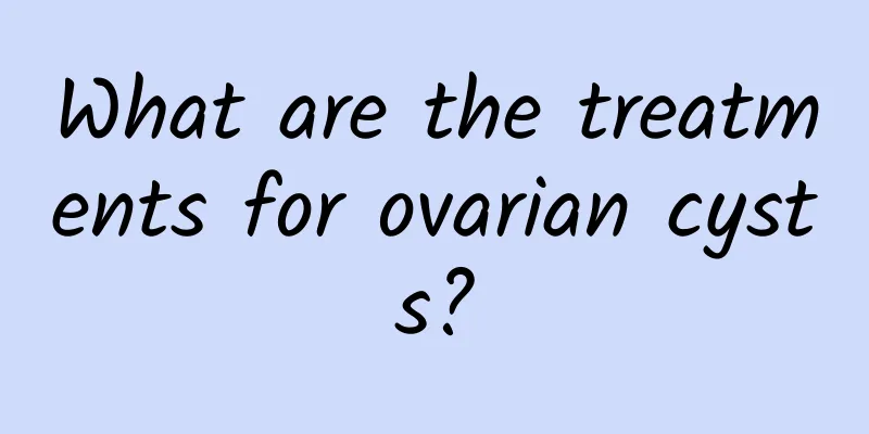 What are the treatments for ovarian cysts?