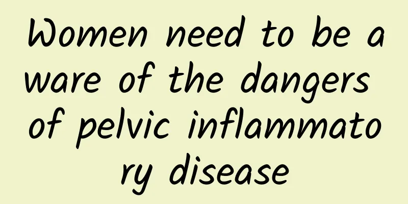 Women need to be aware of the dangers of pelvic inflammatory disease