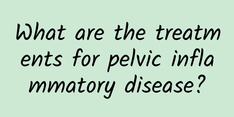 What are the treatments for pelvic inflammatory disease?