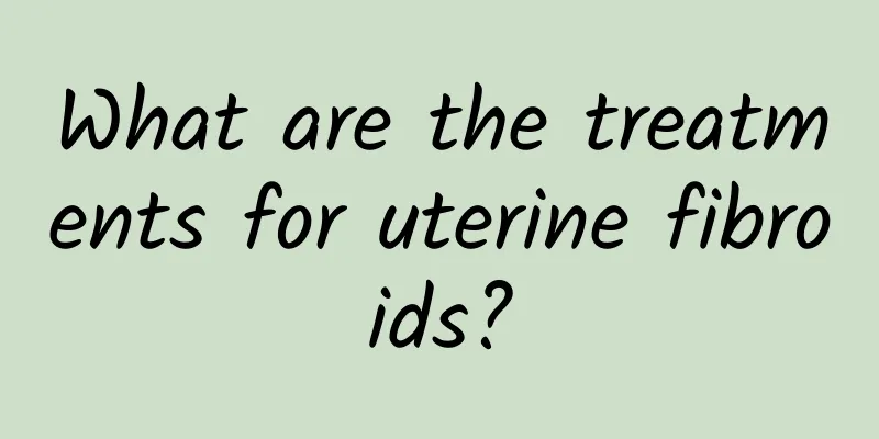 What are the treatments for uterine fibroids?