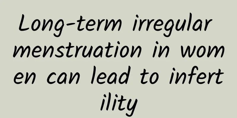 Long-term irregular menstruation in women can lead to infertility