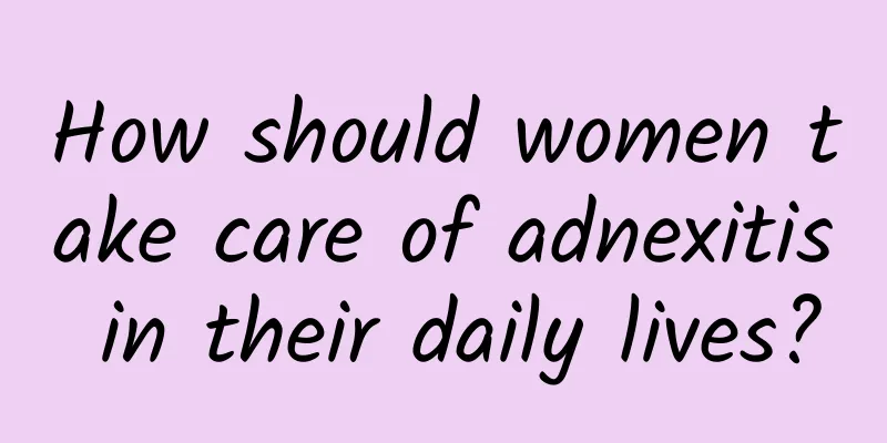 How should women take care of adnexitis in their daily lives?