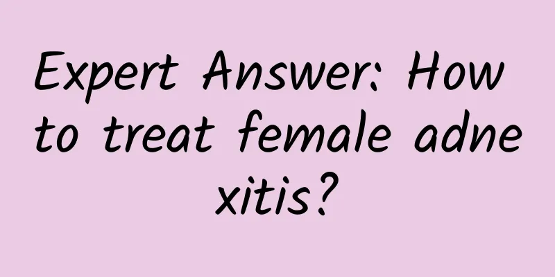 Expert Answer: How to treat female adnexitis?