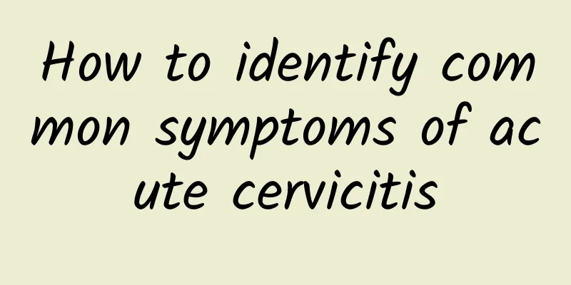 How to identify common symptoms of acute cervicitis