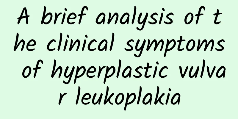 A brief analysis of the clinical symptoms of hyperplastic vulvar leukoplakia