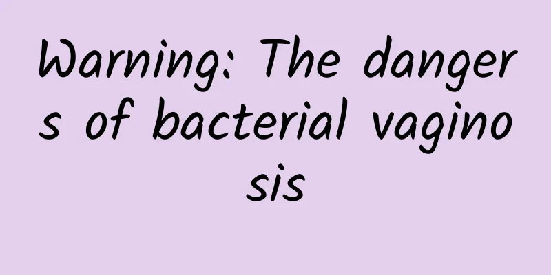 Warning: The dangers of bacterial vaginosis