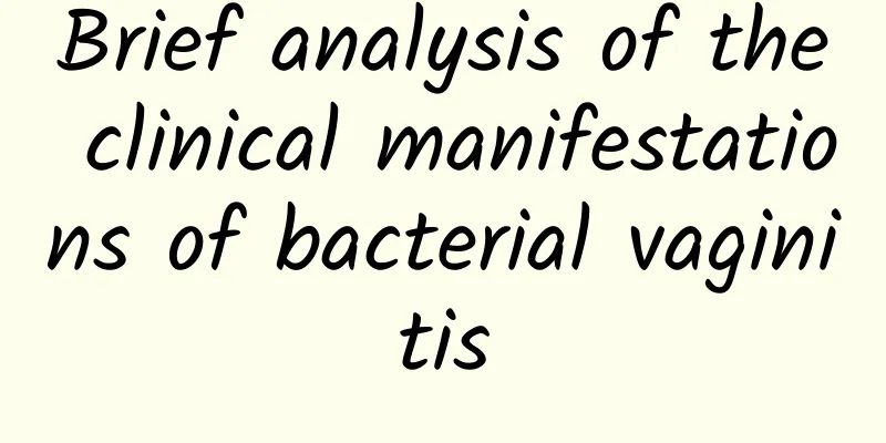 Brief analysis of the clinical manifestations of bacterial vaginitis