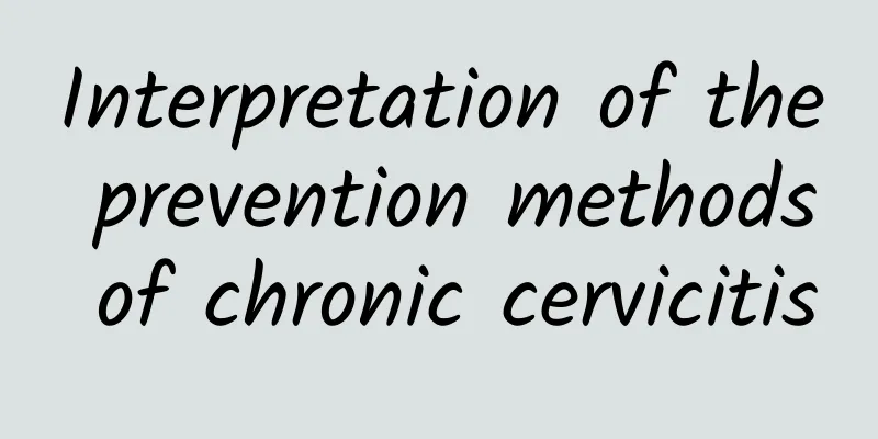 Interpretation of the prevention methods of chronic cervicitis