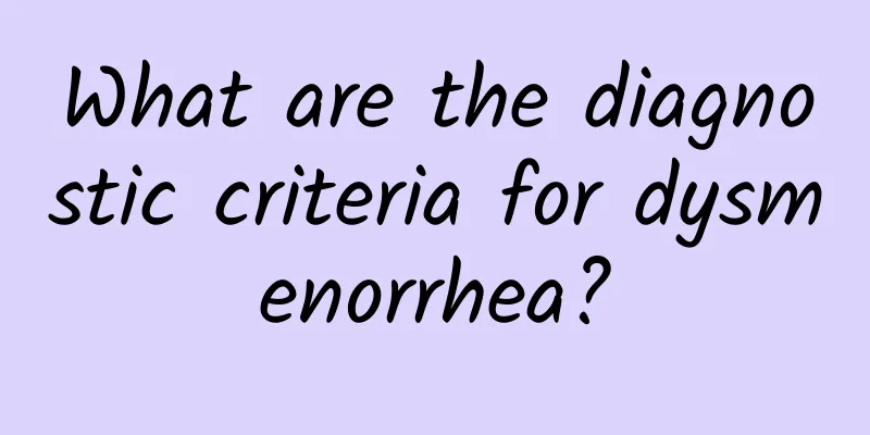 What are the diagnostic criteria for dysmenorrhea?