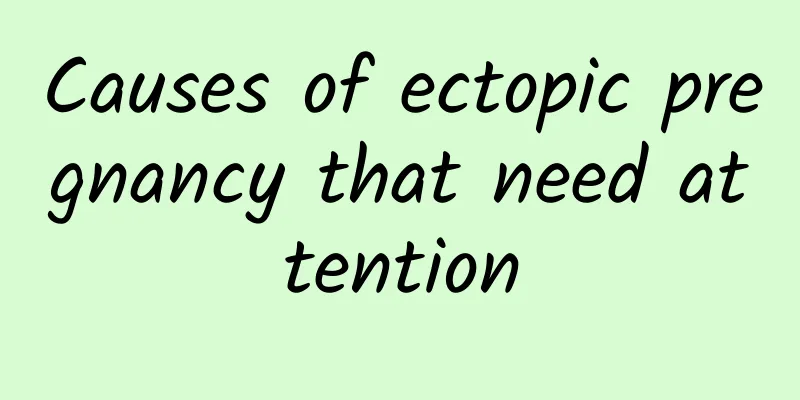 Causes of ectopic pregnancy that need attention