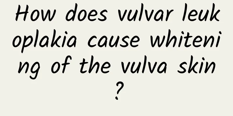 How does vulvar leukoplakia cause whitening of the vulva skin?