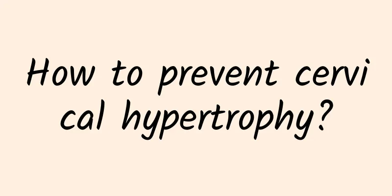 How to prevent cervical hypertrophy?