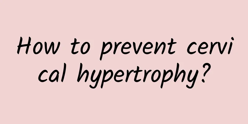 How to prevent cervical hypertrophy?