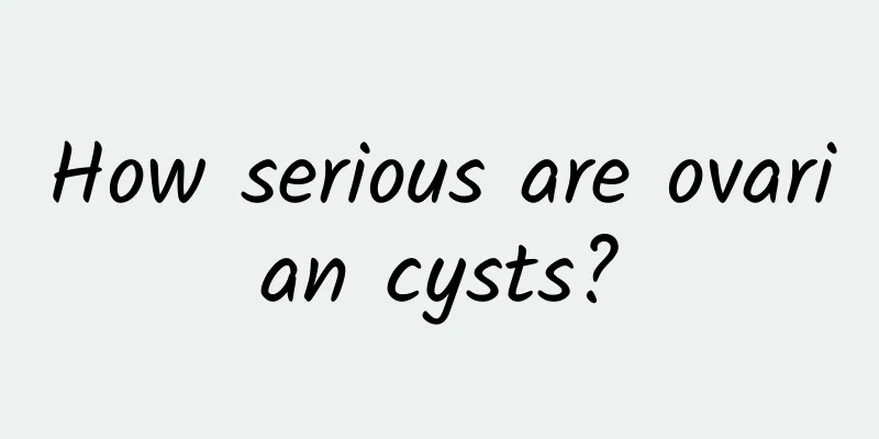 How serious are ovarian cysts?