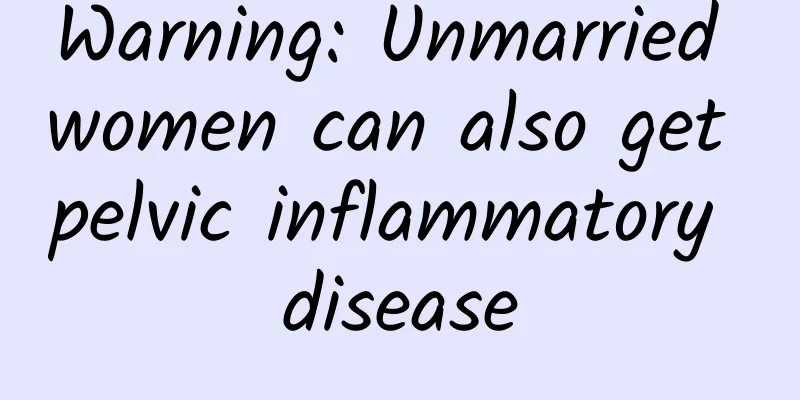 Warning: Unmarried women can also get pelvic inflammatory disease