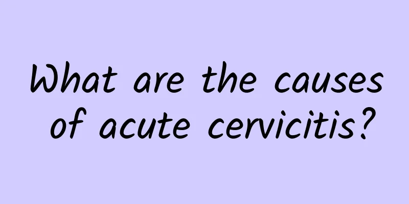 What are the causes of acute cervicitis?