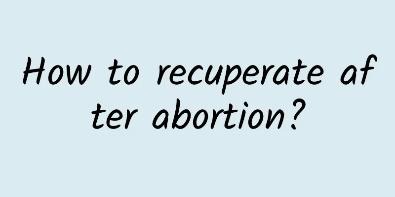 How to recuperate after abortion?