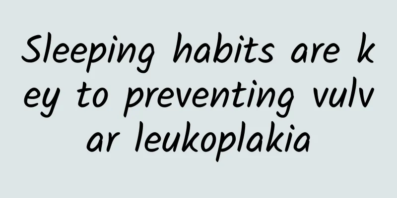 Sleeping habits are key to preventing vulvar leukoplakia