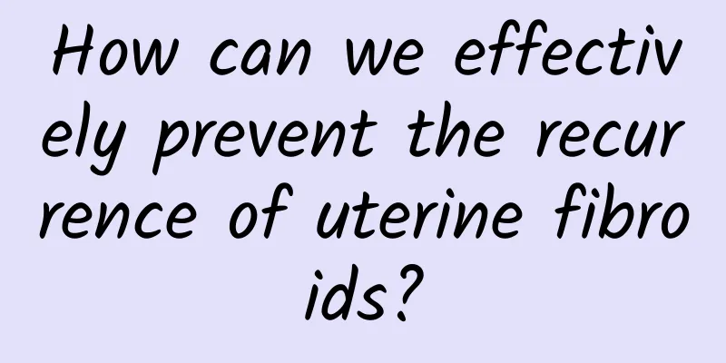 How can we effectively prevent the recurrence of uterine fibroids?