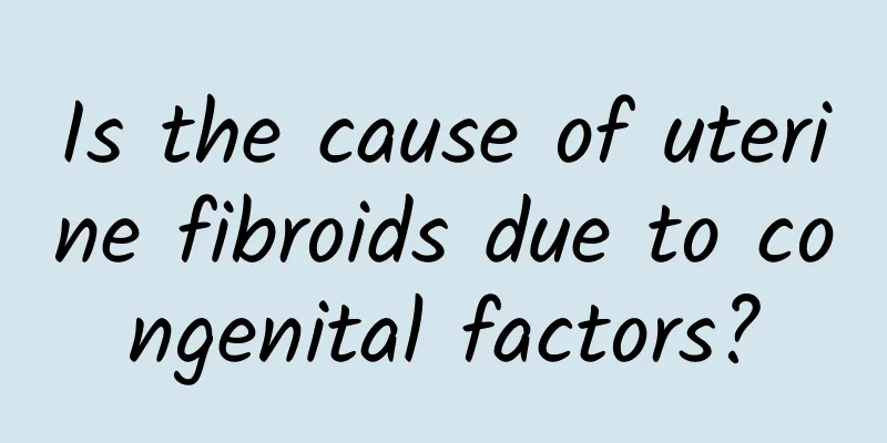 Is the cause of uterine fibroids due to congenital factors?