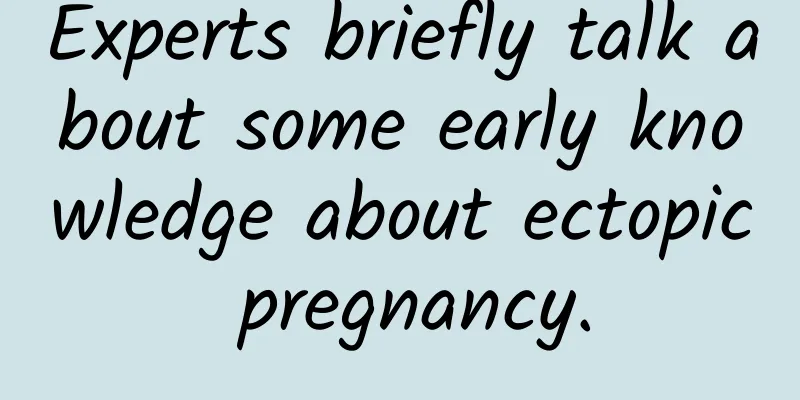 Experts briefly talk about some early knowledge about ectopic pregnancy.