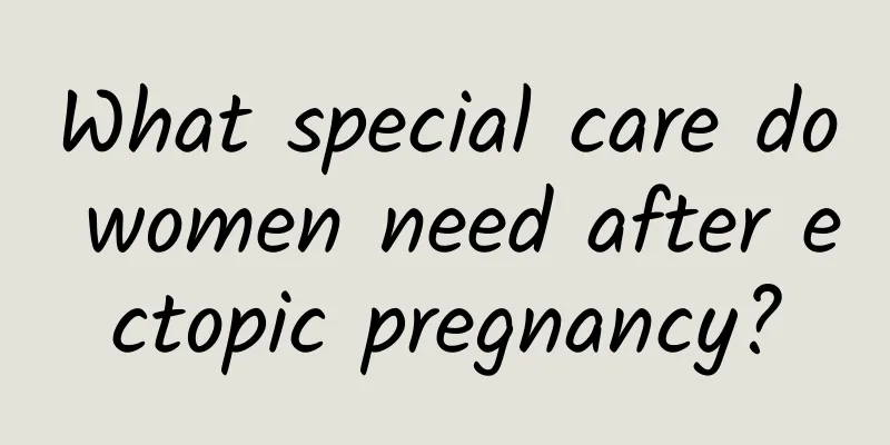 What special care do women need after ectopic pregnancy?