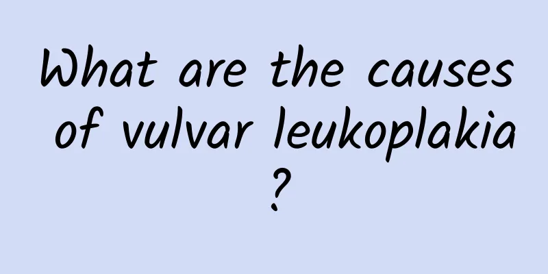 What are the causes of vulvar leukoplakia?