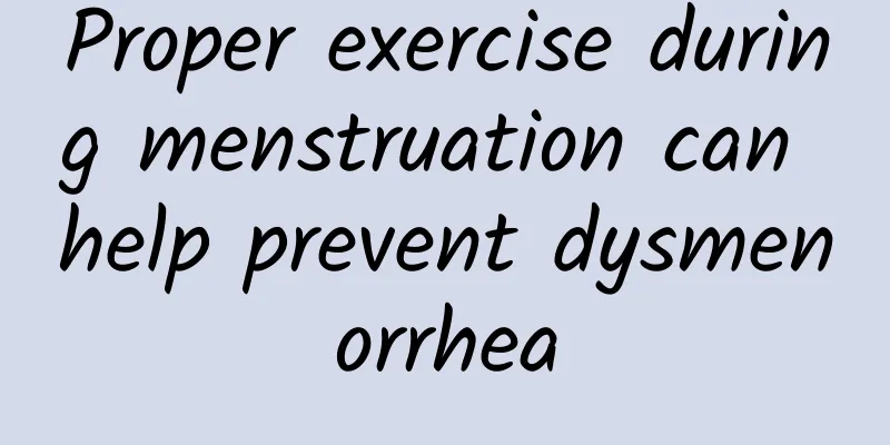 Proper exercise during menstruation can help prevent dysmenorrhea