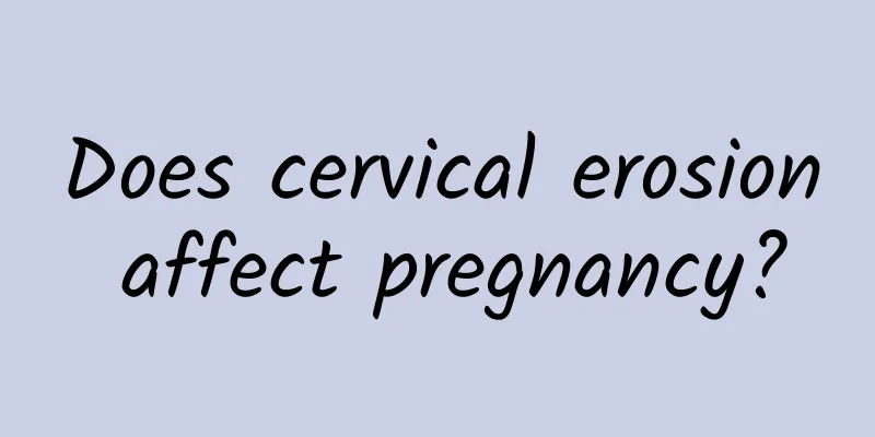 Does cervical erosion affect pregnancy?