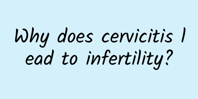 Why does cervicitis lead to infertility?