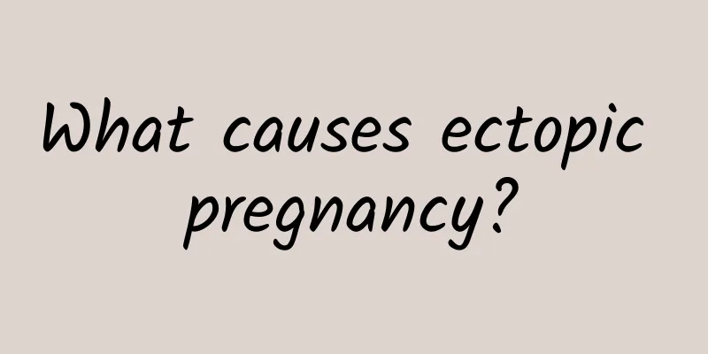 What causes ectopic pregnancy?