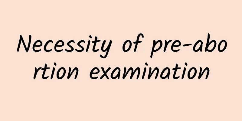 Necessity of pre-abortion examination