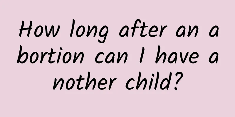 How long after an abortion can I have another child?