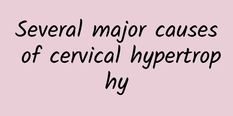 Several major causes of cervical hypertrophy