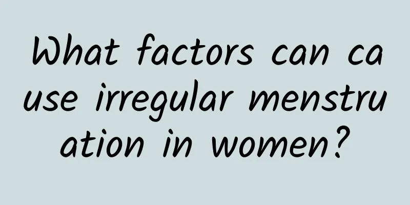 What factors can cause irregular menstruation in women?
