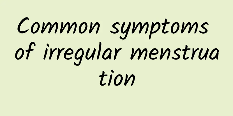 Common symptoms of irregular menstruation
