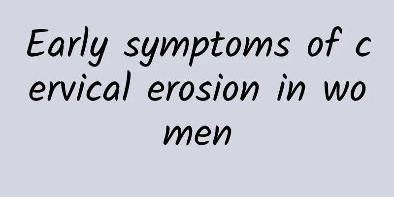 Early symptoms of cervical erosion in women