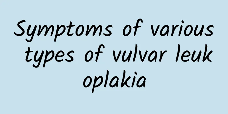 Symptoms of various types of vulvar leukoplakia
