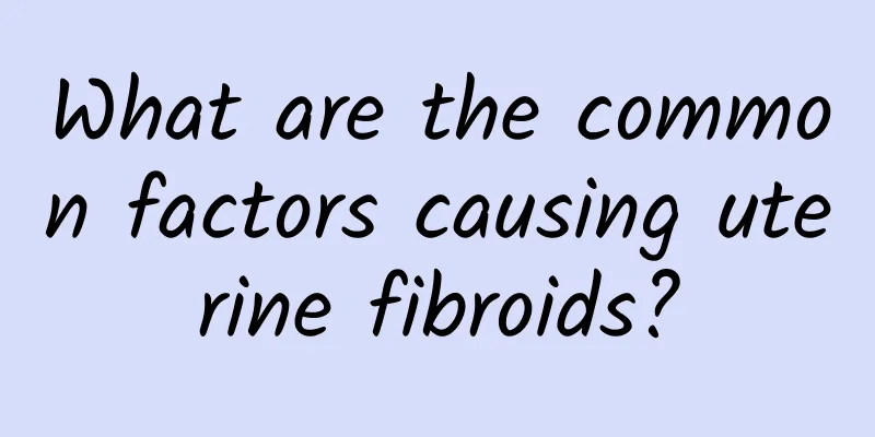 What are the common factors causing uterine fibroids?