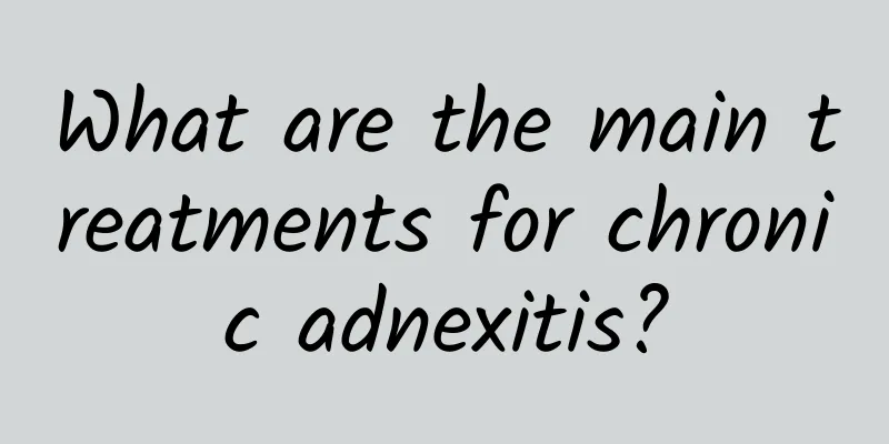 What are the main treatments for chronic adnexitis?