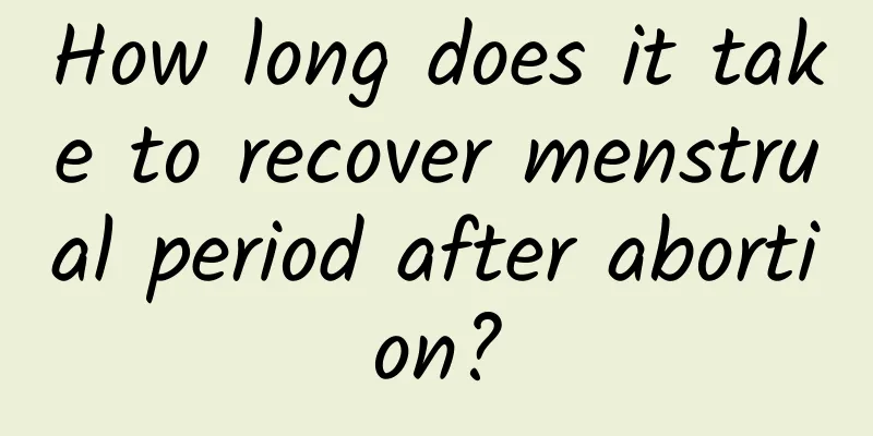 How long does it take to recover menstrual period after abortion?