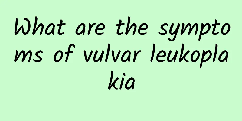 What are the symptoms of vulvar leukoplakia