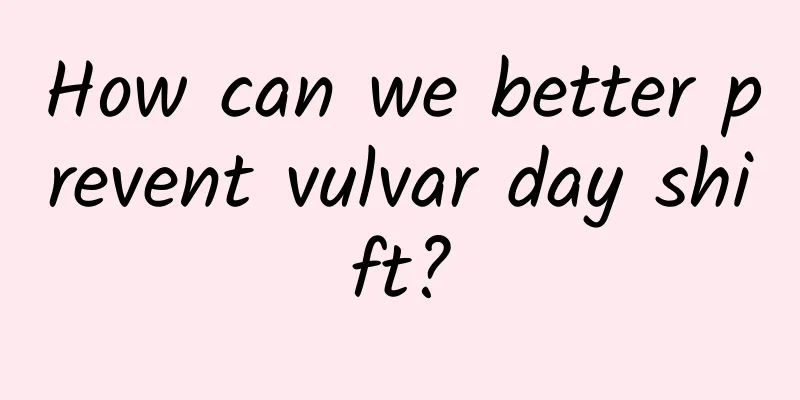 How can we better prevent vulvar day shift?