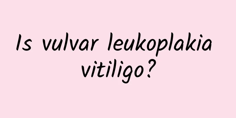 Is vulvar leukoplakia vitiligo?